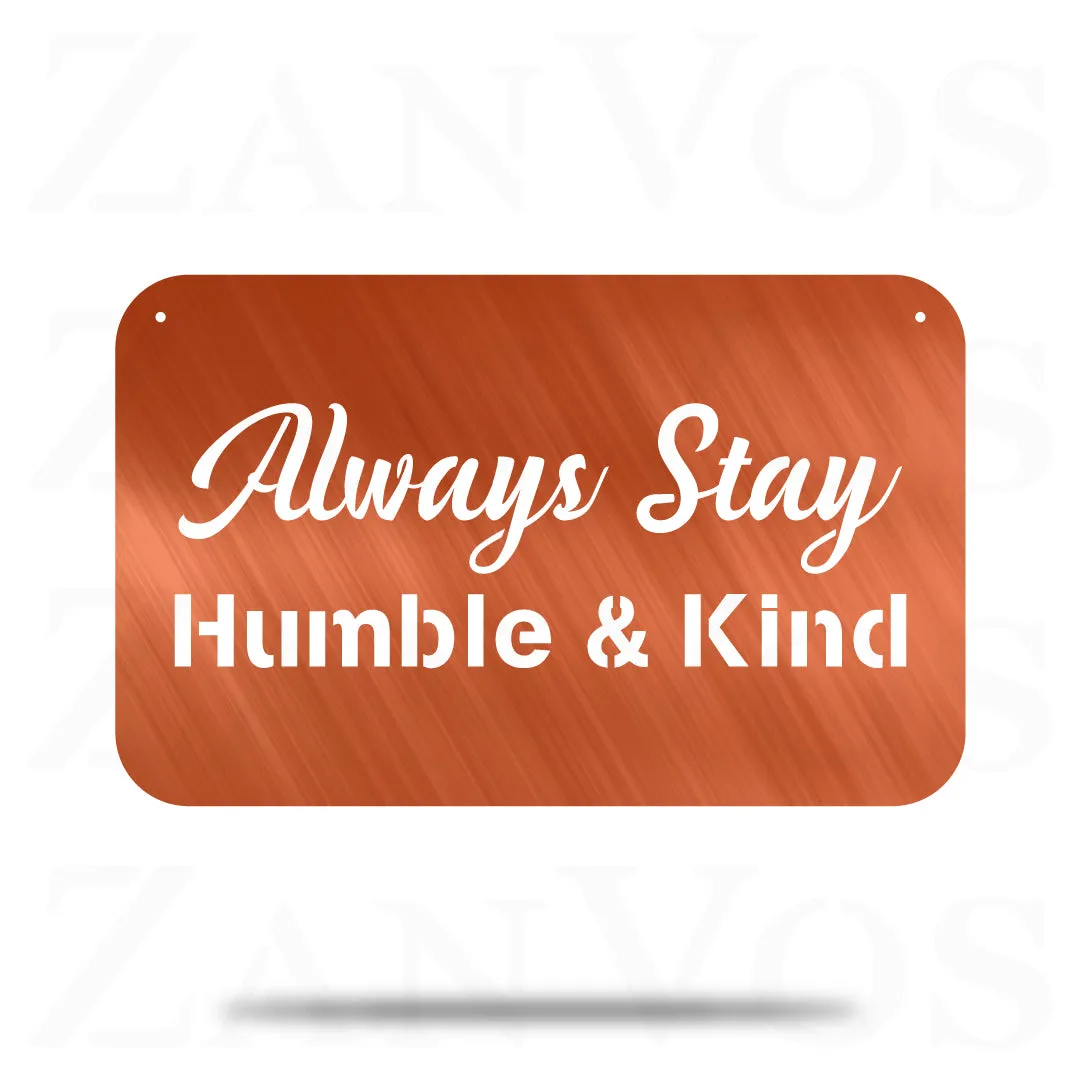 Always Stay Humble & Kind