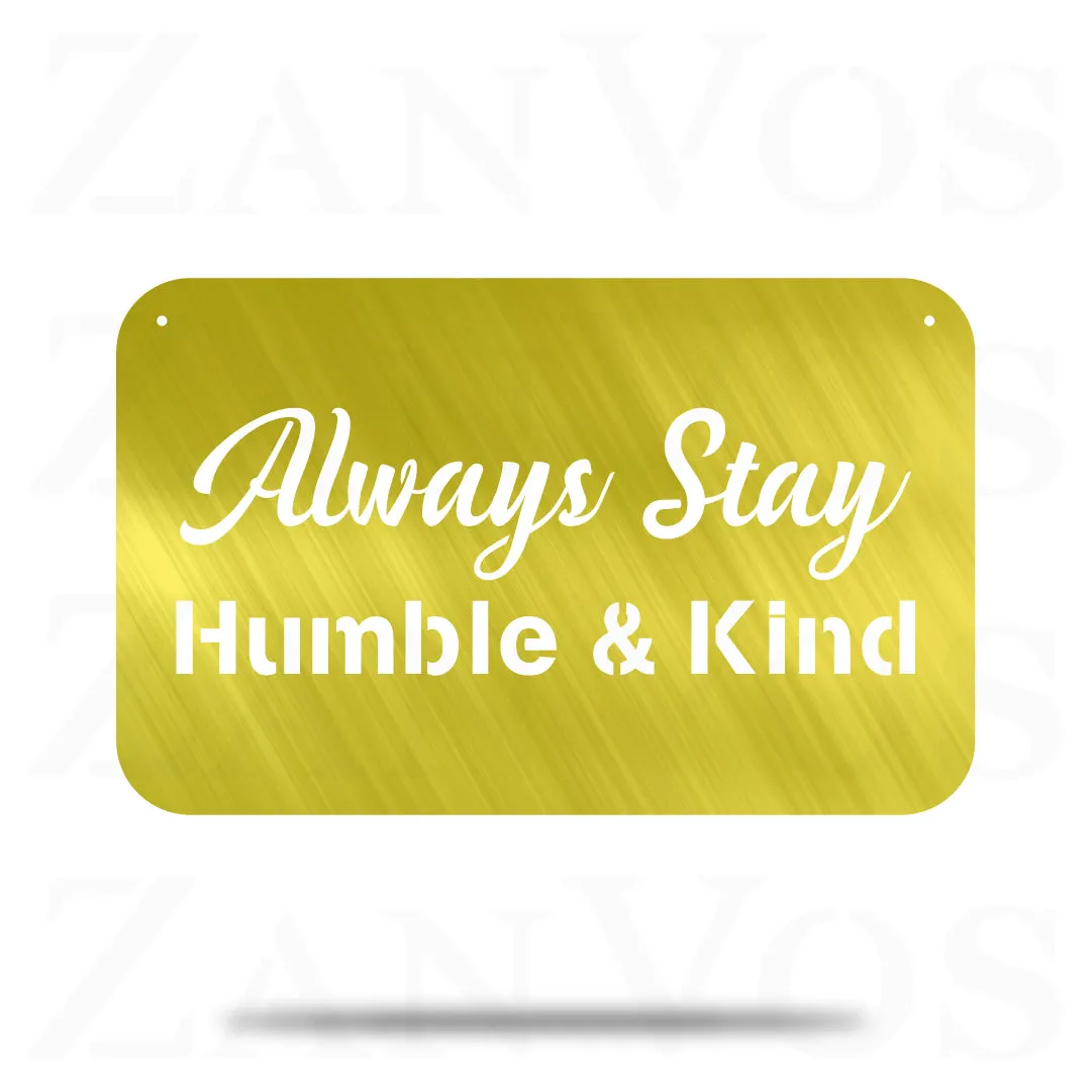 Always Stay Humble & Kind