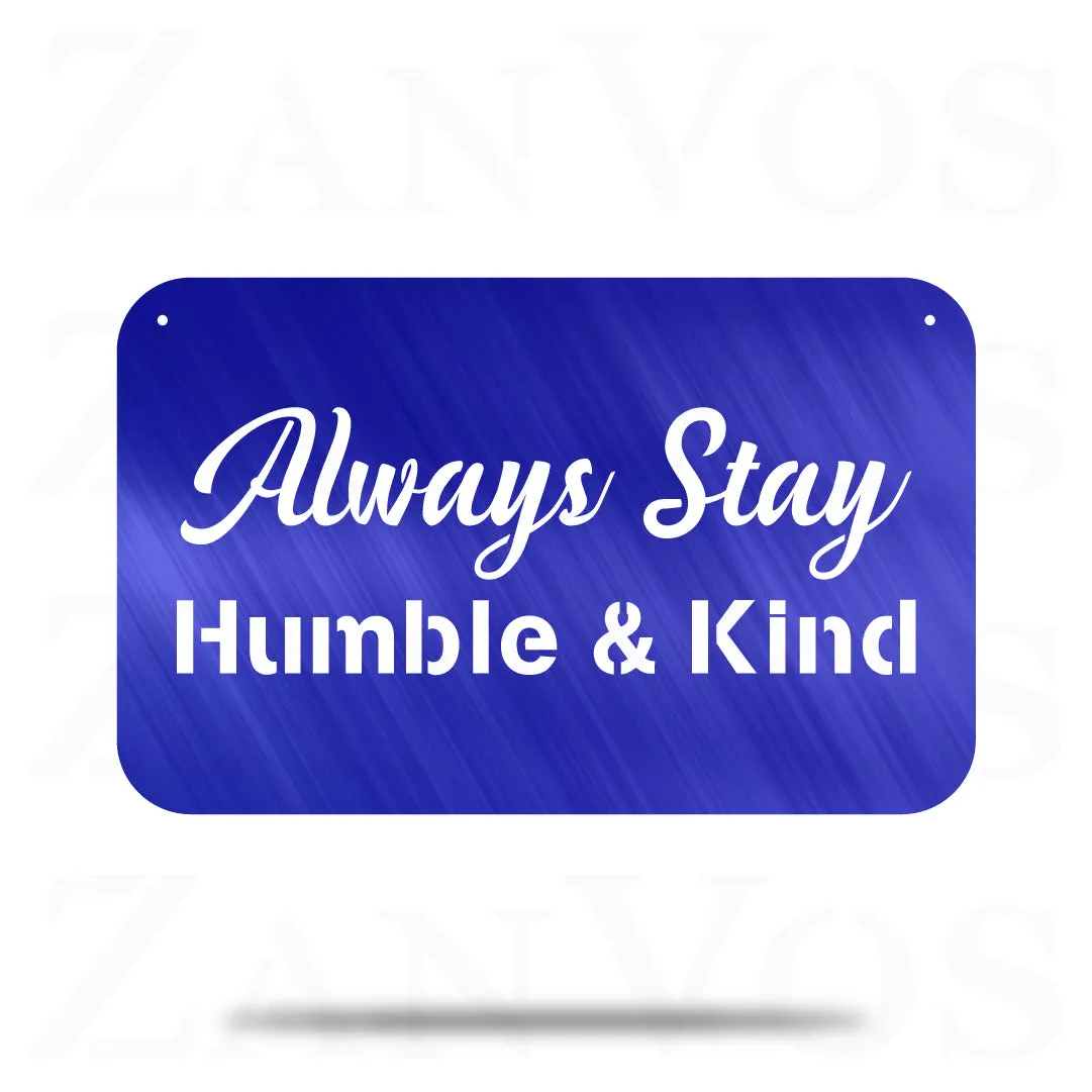 Always Stay Humble & Kind