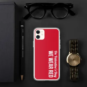 On Valentine’s Day we wear red iPhone Case
